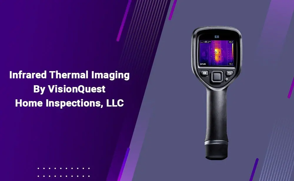 Infrared thermal imaging by visionquest home inspections, llc.