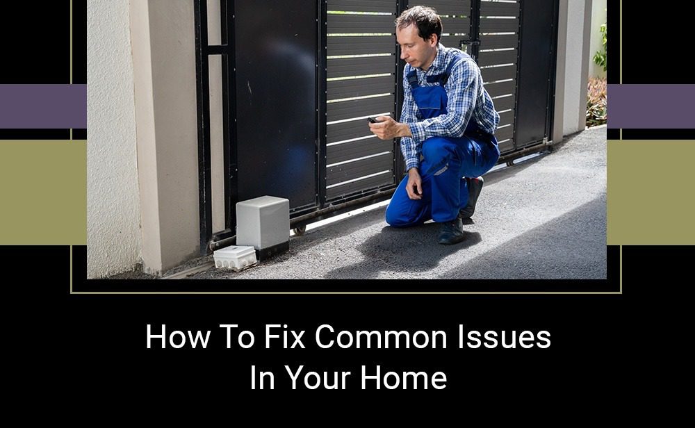 How to fix common issues in your home.