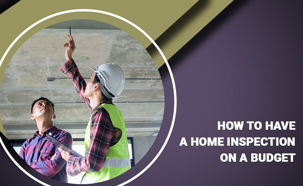 How to have a home inspection on a budget.