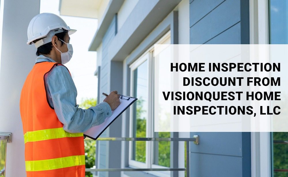 Home inspection discount from visionquest home inspections llc.