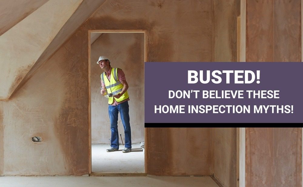 Don't believe these home inspection myths.