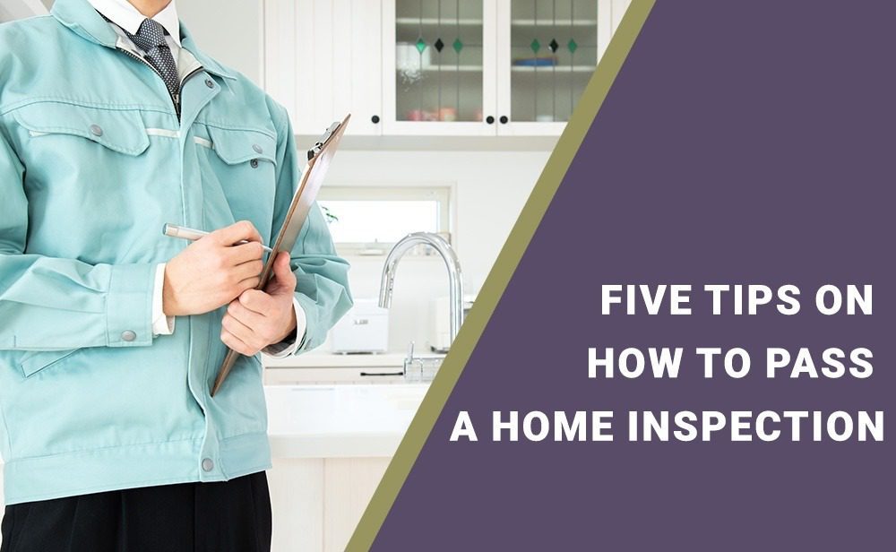 Five tips on how to pass a home inspection.